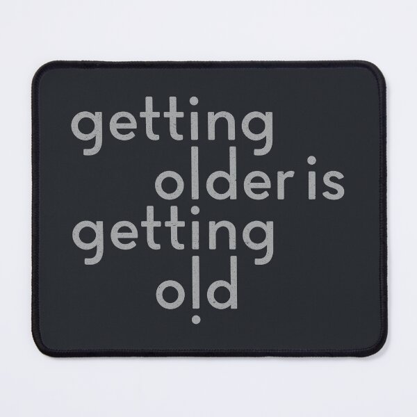 Item preview, Getting Older is Getting Old designed and sold by PrairieGrouse.