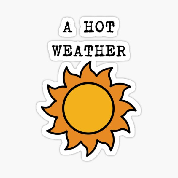 Copy Of A Hot Weather Sticker By Mohamedkaarem77 Redbubble 