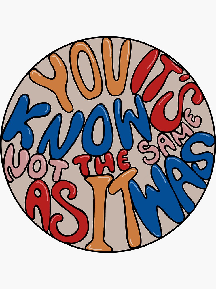 You know it's not the same as it was  Sticker by ExcelsiorArt