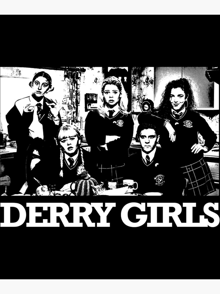 "Derry Girls " Poster for Sale by TheOddiity Redbubble