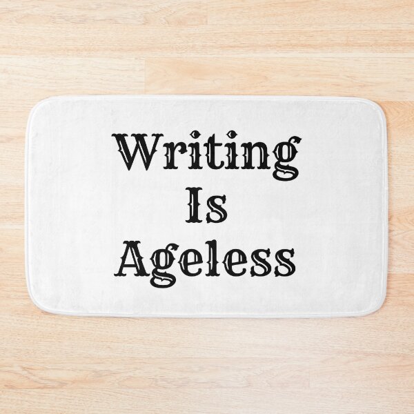 Item preview, Writing Is Ageless - Black Text designed and sold by TheKnightWriter.