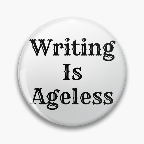 Item preview, Writing Is Ageless - Black Text designed and sold by TheKnightWriter.