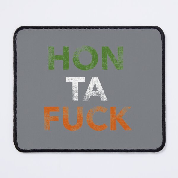 Item preview, HON TA FUCK Irish-ism designed and sold by ShannonColeman7.