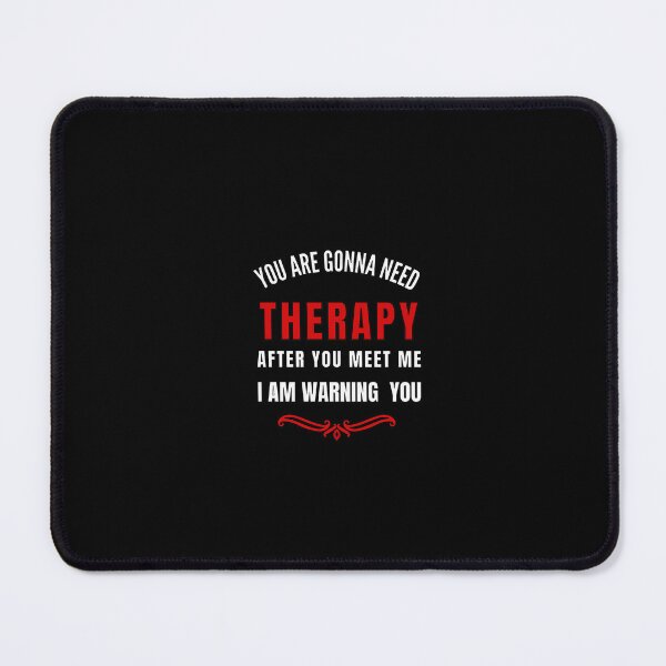 Item preview, You Are Gonna Need Therapy After You Meet Me I am Warning You / Funny You Are Gonna Need Therapy After You Meet Me / designed and sold by Reddiamond3 ⭐⭐⭐⭐⭐.