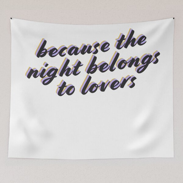 Item preview, Because the night belongs to lovers quote designed and sold by MismatchMedley.