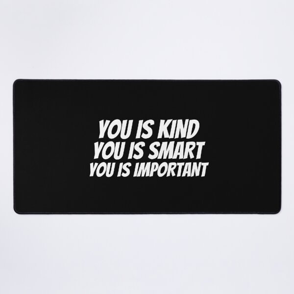 Item preview, You is kind You is smart You is important designed and sold by Dip-Art.