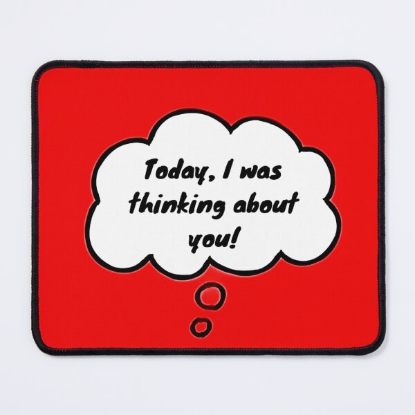 Item preview, Today, I was thinking about you! - Text design! designed and sold by mindmaster007.