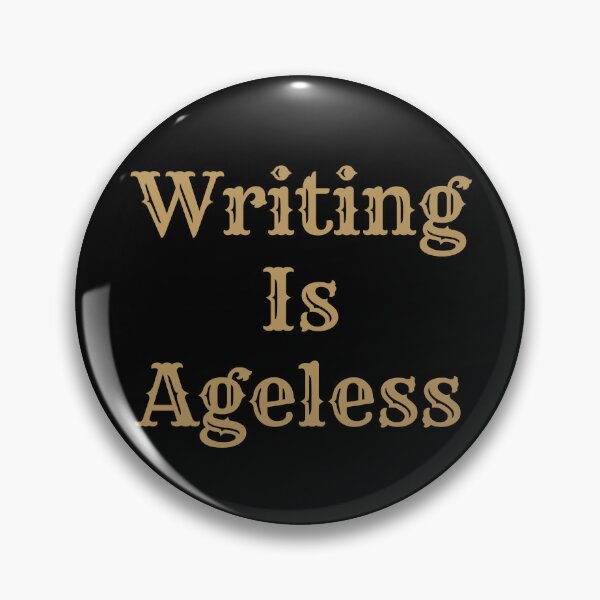 Item preview, Writing Is Ageless - Gold Text designed and sold by TheKnightWriter.