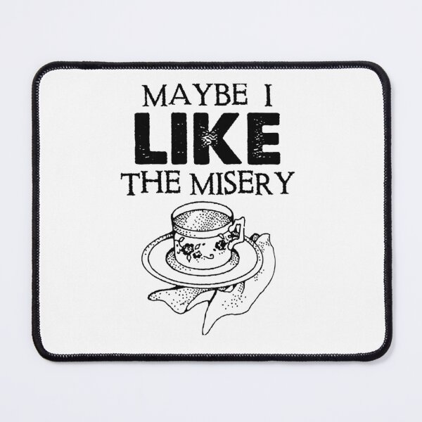 Item preview, Maybe I Like The Misery designed and sold by ShannonColeman7.