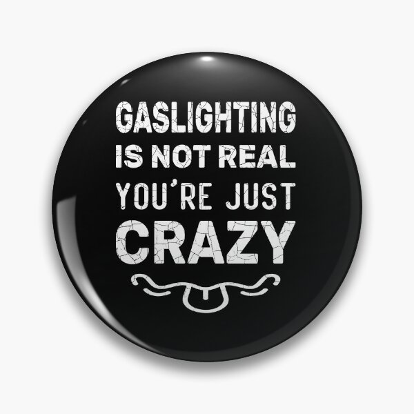 Item preview, Gaslighting Is Not Real You're Just Crazy designed and sold by aimed2.