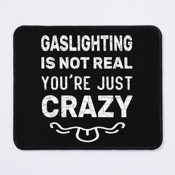 Item preview, Gaslighting Is Not Real You're Just Crazy designed and sold by aimed2.
