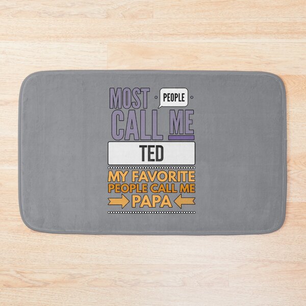 Item preview, Most People Call Me Ted My Favorite People Call Me Papa designed and sold by ShannonColeman7.