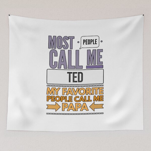 Item preview, Most People Call Me Ted My Favorite People Call Me Papa designed and sold by ShannonColeman7.
