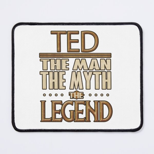 Item preview, Ted The Man The Myth The Legend Ted designed and sold by ShannonColeman7.