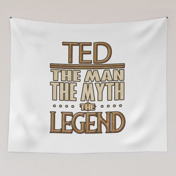 Item preview, Ted The Man The Myth The Legend Ted designed and sold by ShannonColeman7.