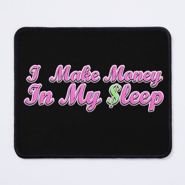 Item preview, I Make Money In My Sleep designed and sold by DabGraphic.