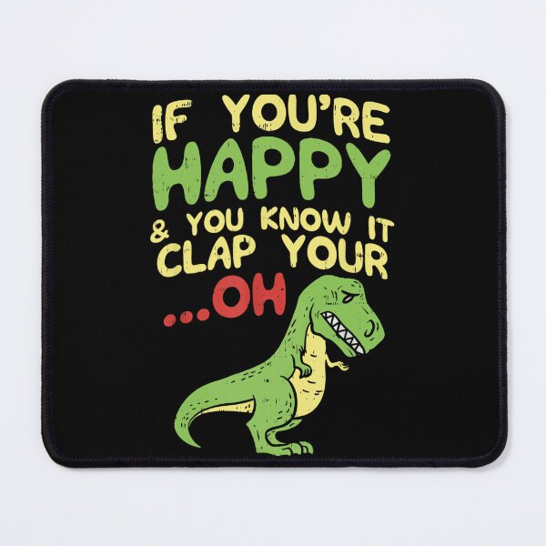 Item preview, If Youre Happy And You Know It Clap Your Oh Trex Funny Dino designed and sold by katieschunk.