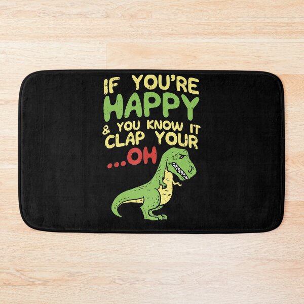 Item preview, If Youre Happy And You Know It Clap Your Oh Trex Funny Dino designed and sold by katieschunk.