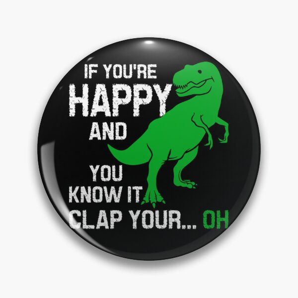Item preview, If Youre Happy And You Know It Clap Your Oh Trex Funny Dino designed and sold by katieschunk.