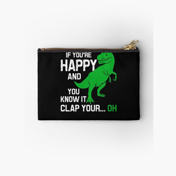 Item preview, If Youre Happy And You Know It Clap Your Oh Trex Funny Dino designed and sold by katieschunk.