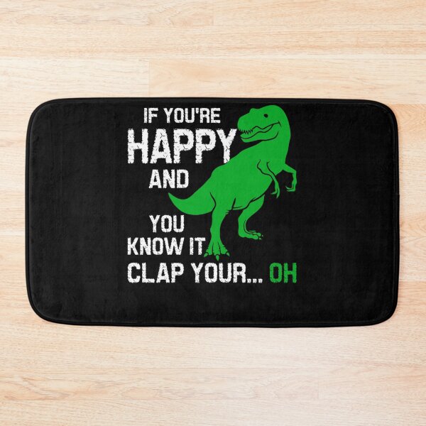 Item preview, If Youre Happy And You Know It Clap Your Oh Trex Funny Dino designed and sold by katieschunk.