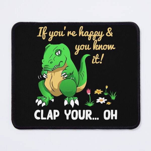 Item preview, If Youre Happy And You Know It Clap Your Oh Trex Funny Dino designed and sold by katieschunk.