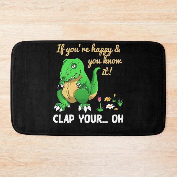 Item preview, If Youre Happy And You Know It Clap Your Oh Trex Funny Dino designed and sold by katieschunk.