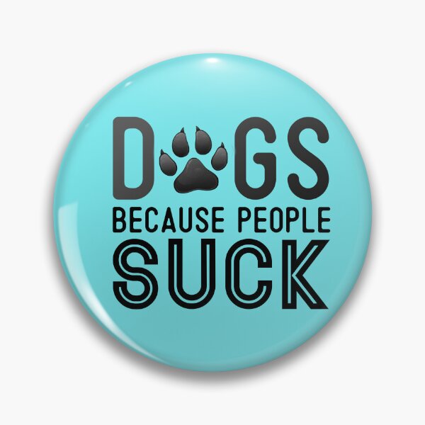 Item preview, Dogs Because People Suck designed and sold by ryanmichele.