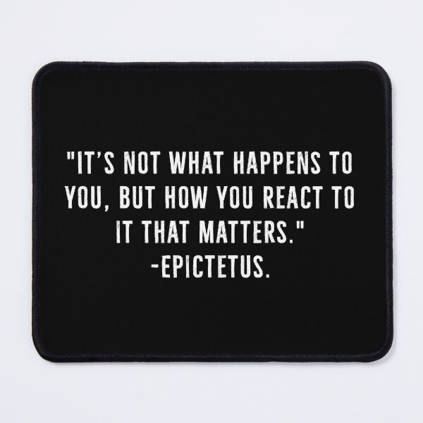 Item preview, Not What Happens, Reaction - Epictetus Quote designed and sold by PhilosophyWear.