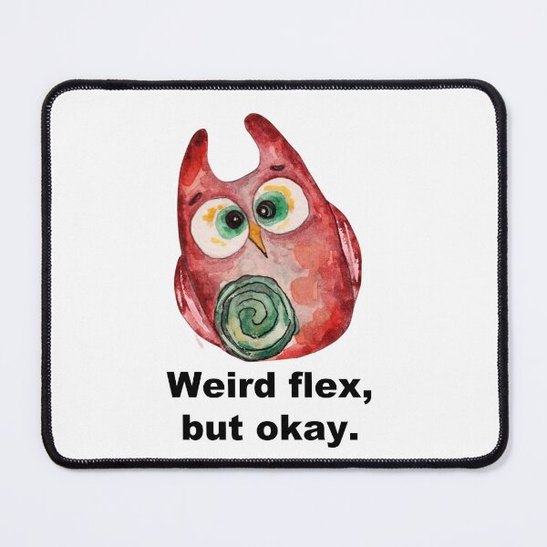 Item preview, Weird flex, but okay - funny owl designed and sold by hardscuffle.