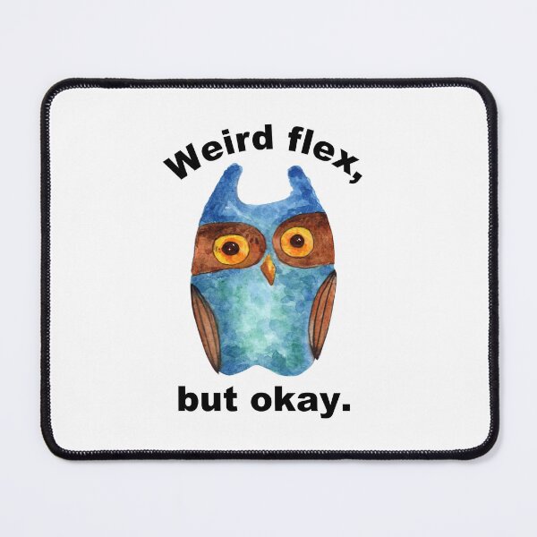 Item preview, Weird flex, but okay - funny owl designed and sold by hardscuffle.