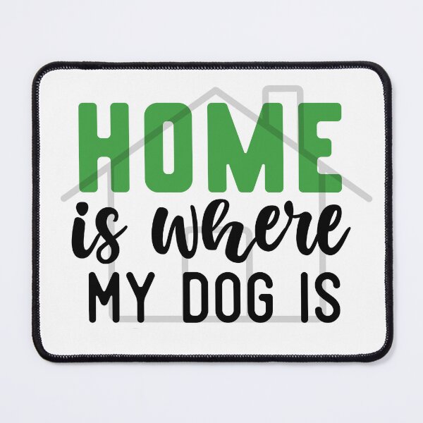 Item preview, Home Is Where My Dog Is designed and sold by ryanmichele.