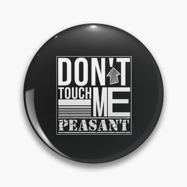 Item preview, Don't Touch Me Peasant designed and sold by Mer Yem.