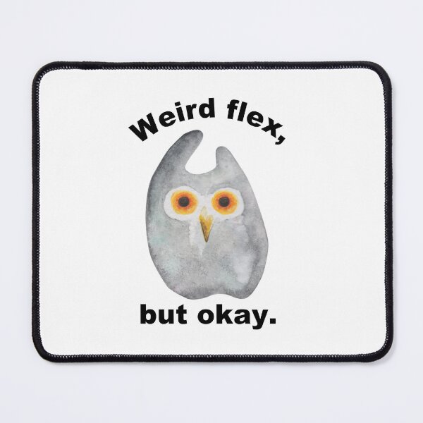 Item preview, Weird flex, but okay - funny owl designed and sold by hardscuffle.