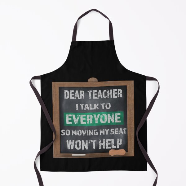 Item preview, Dear Teacher I Talk To Everyone So Moving My Seat Won't Help  designed and sold by david parry.