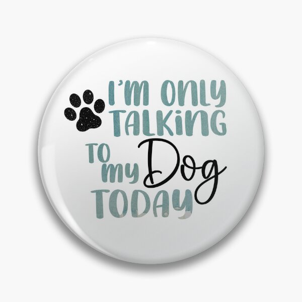 Item preview, I'm only Talking to my Dog Today! designed and sold by ryanmichele.