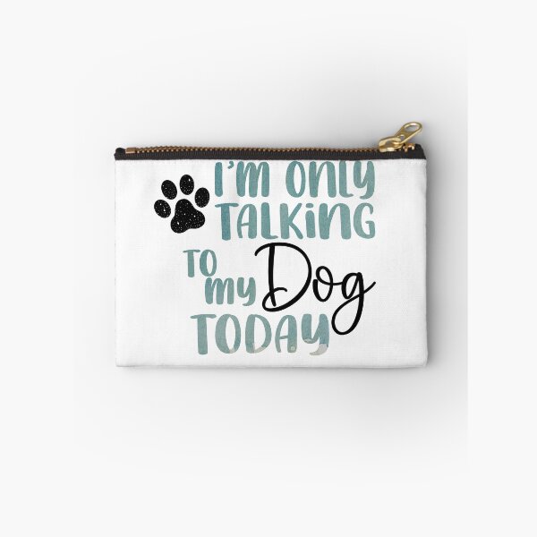 Item preview, I'm only Talking to my Dog Today! designed and sold by ryanmichele.