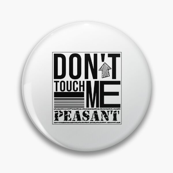 Item preview,  Don't Touch Me Peasant designed and sold by Mer Yem.