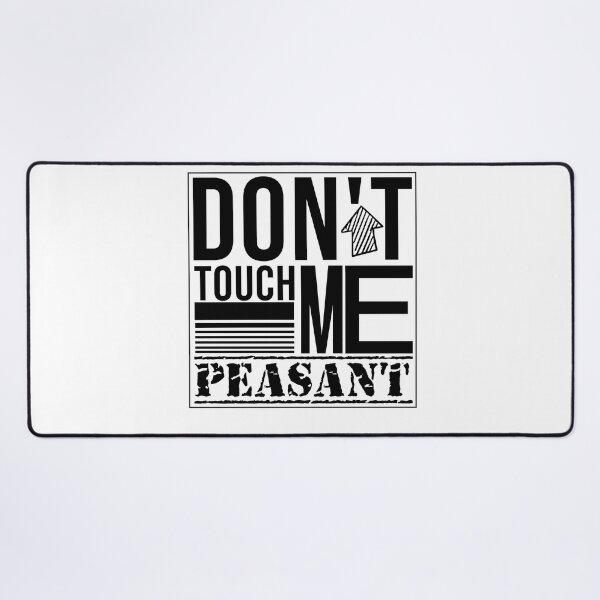 Item preview,  Don't Touch Me Peasant designed and sold by Mer Yem.