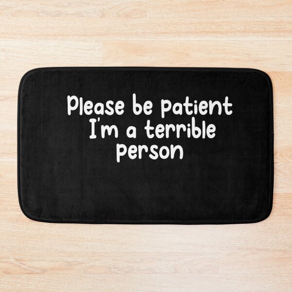 Item preview, Please Be Patient Im A Terrible Person designed and sold by Heddar Badreddine.