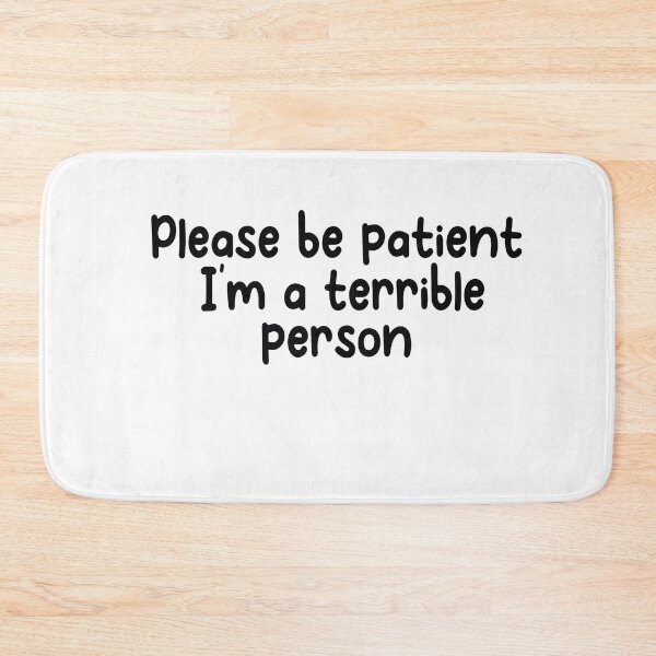 Item preview, Please Be Patient Im A Terrible Person designed and sold by Heddar Badreddine.