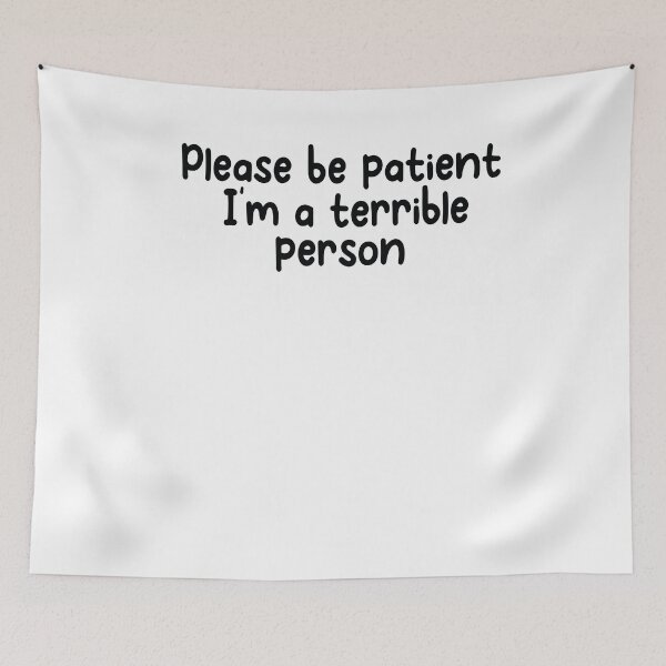Item preview, Please Be Patient Im A Terrible Person designed and sold by Heddar Badreddine.