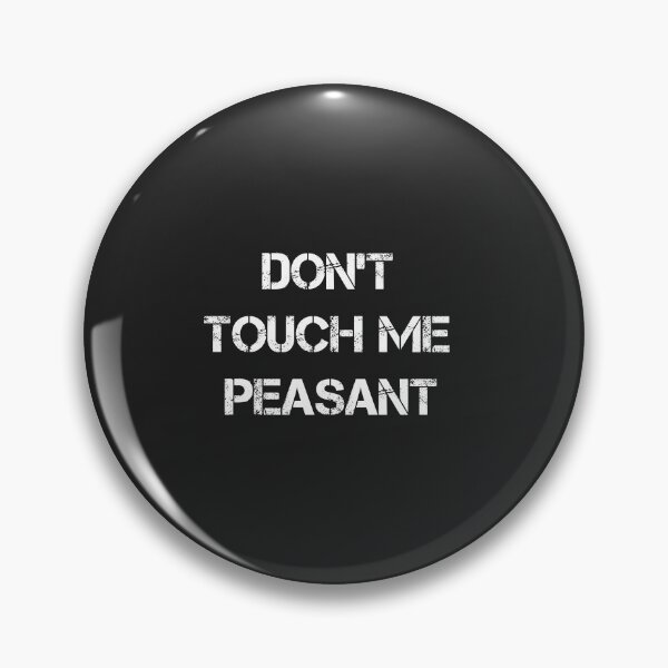 Item preview,  Don't Touch Me Peasant designed and sold by Mer Yem.