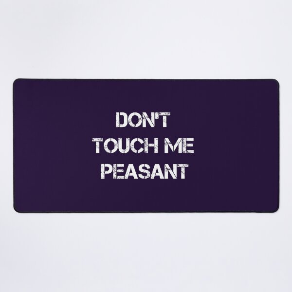 Item preview,  Don't Touch Me Peasant designed and sold by Mer Yem.