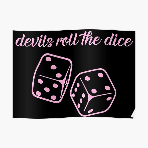 "Ddevils roll the diceevils roll the dice" Poster for Sale by Mxrloes