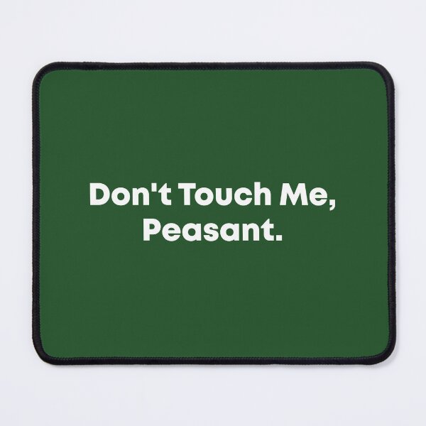 Item preview,  Don't Touch Me Peasant designed and sold by Mer Yem.