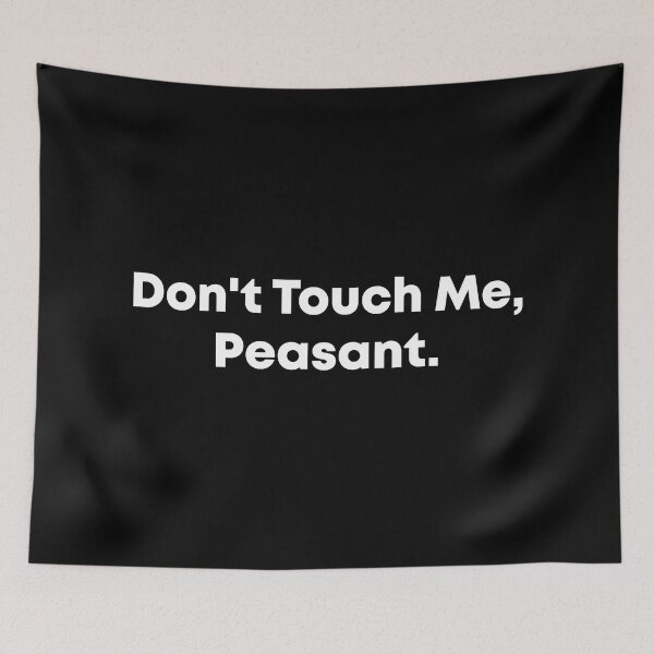 Item preview,  Don't Touch Me Peasant designed and sold by Mer Yem.