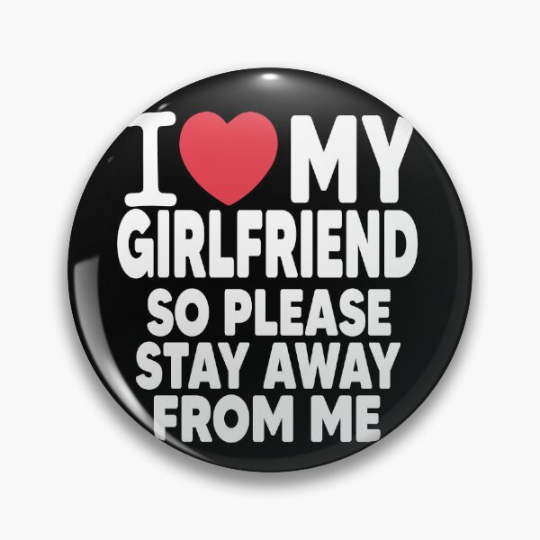 Item preview, I Love My Girlfriend So Please Stay Away From Me Valentines Day Gift designed and sold by Heddar Badreddine.