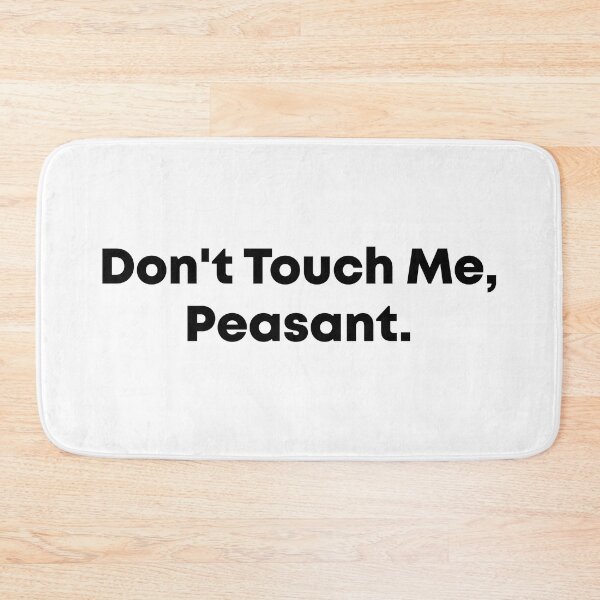 Item preview,   Don't Touch Me Peasant designed and sold by Mer Yem.