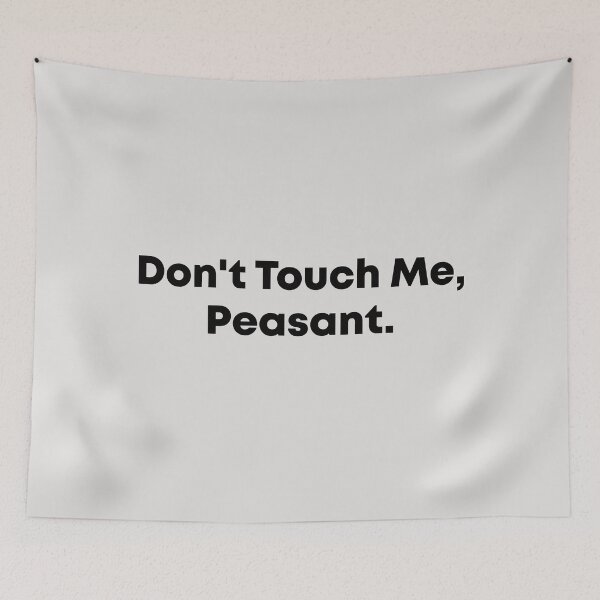 Item preview,   Don't Touch Me Peasant designed and sold by Mer Yem.